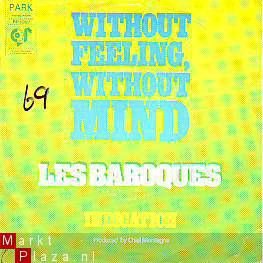 *SINGLE * LES BAROQUES * WITHOUT FEELING, WITHOUT MIND * - 1