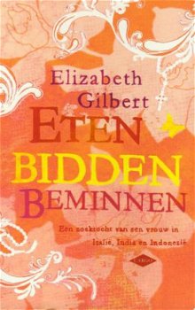 Gilbert, Elizabeth; Eten, bidden, beminnen - 1