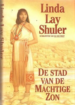 Linda Lay Shuler - De stad van de machtige zon - 1