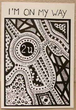 Zentangle kaart 09: I'm on my way 2 U - 1