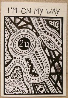 Zentangle kaart 09: I'm on my way 2 U