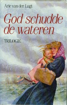 Lugt, Arie van der; God schudde de wateren