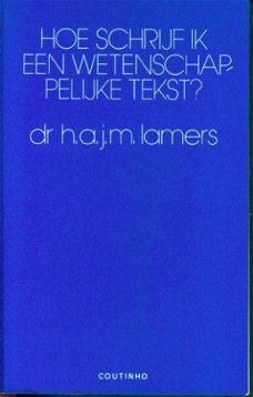 Lamers, HAJM; Hoe schrijf ik een wetenschappelijke tekst?