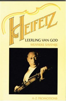 Heifetz Leerling van God-Wenneke Savenije(Heifetz collection - 1