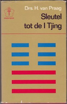 Drs. H. van Praag: Sleutel tot de I Tjing - 1