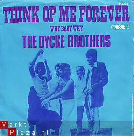 VINYLSINGLE * THE DYCKE BROTHERS * THINK OF ME FOREVER - 1