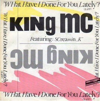 King MC feat. SCreamin K : What have I done for you lately? - 1