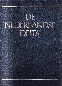 De Nederlandse Delta - n.a.v. de watersnoodramp in 1953 - 0