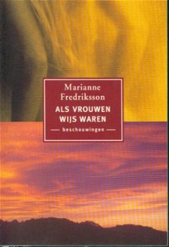 Frederiksson, Marianne; Als vrouwen wijs waren - 1
