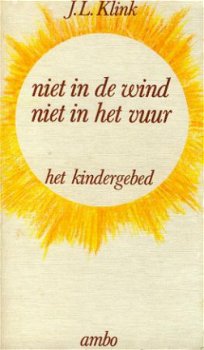 Klink, JL; Niet in de wind, niet in het vuur - 1