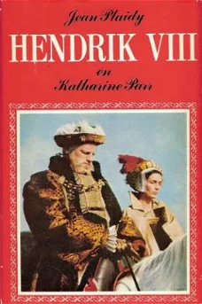 HENDRIK VIII EN KATHARINE PARR – Jean Plaidy (3) (Victoria Holt)