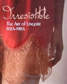 Boek : Irresistible: The Art of Lingerie 1920-1980