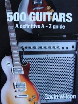 Boek : 500 Guitars - A definitive A-Z guide - 1