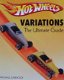 Boek : Hot Wheels - Variations The Ultimate Guide - 1 - Thumbnail
