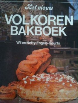 Het nieuw volkoren bakboek, Wil en Netty Engels-Geurts, - 1