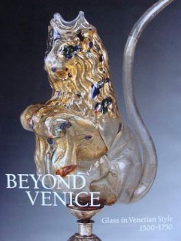 Boek : Beyond Venice : Glass in Venetian Style 1500 - 1750 - 1