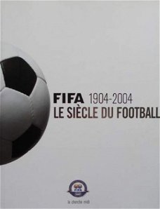 Boek : Fifa 1904 - 2004 - Le siècle du football (voetbal)