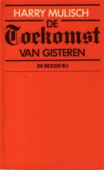 Mulisch, Harry; De toekomst van gisteren - 1