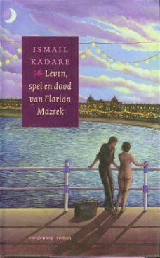 Kadare, Ismael; Leven, spel en dood van Florian Mazrek