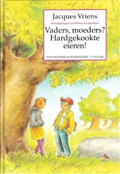 VADERS, MOEDERS? HARDGEKOOKTE EIEREN! - Jacques Vriens - 1