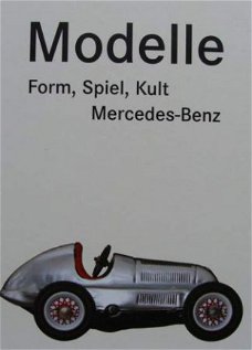 Boek : Modelle - Form, Spiel, Kult - Mercedes-Benz