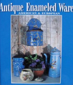 Boek : Antique Enameled Ware: American & European - 1