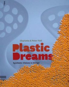 Boek : Plastic Dreams - Synthetic Visions in Design