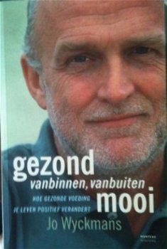 Gezond vanbinnen, vanbuiten mooi, Jo Wyckmans, - 1