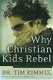 Kimmel, Tim; Why Christian Kids Rebel - 1 - Thumbnail