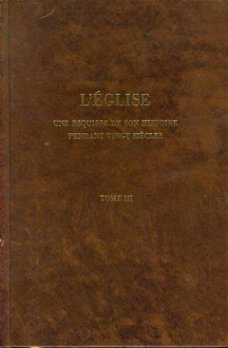 L'Eglise. Une esquisse de son histoire pendant vingt siècles