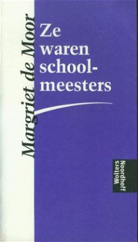 Moor, Margriet de; Ze waren schoolmeesters - 1