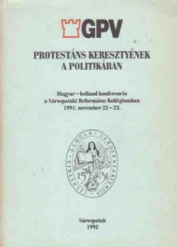 Protestáns keresztyének a politikában. Magyar - holland konf - 1