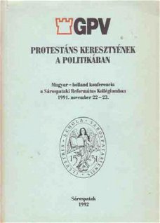 Protestáns keresztyének a politikában. Magyar - holland konf