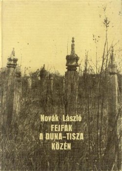 Novák László; Fejfák A Duna - Tisza Közén - 1