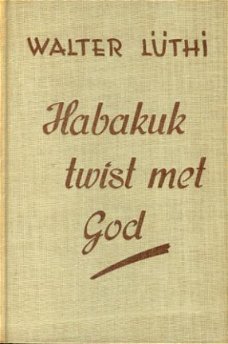 Lüthi, Walter; Habakuk twist met God