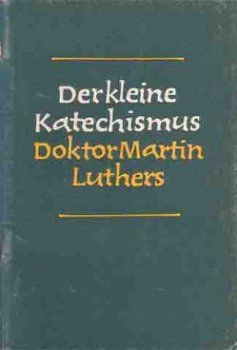 De kleine Katechismus doktor Martin Luthers. Gebete - Sprüch - 1