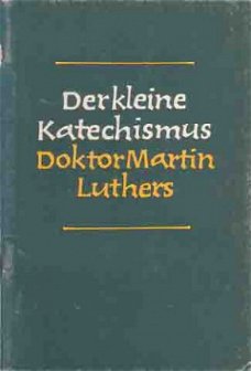 De kleine Katechismus doktor Martin Luthers. Gebete - Sprüch