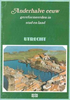 Anderhalve eeuw gereformeerden in stad en land. Deel 4. Utre