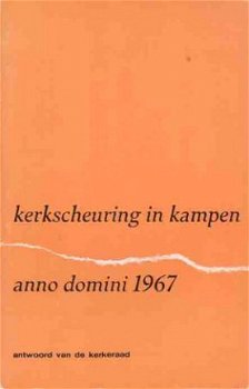 Kerkscheuring in Kampen Anno Domini 1967. Antwoord van de ke - 1