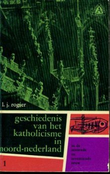 Rogier, LJ ; Geschiedenis katholicisme in noord-nederland - 1