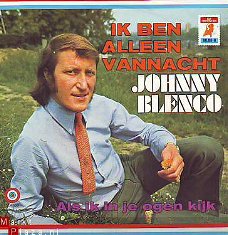 VINYLSINGLE * JOHNNY BLENCO * IK BEN ALLEEN VANNACHT *