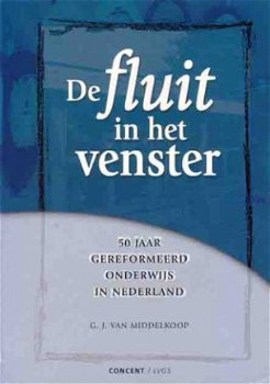 De fluit in het venster. [50 jaar gereformeerd onderwijs in - 1