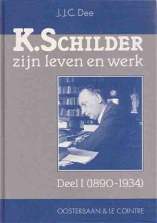 K. Schilder. Zijn leven en werk. Deel 1 (1890-1934) [Proefsc