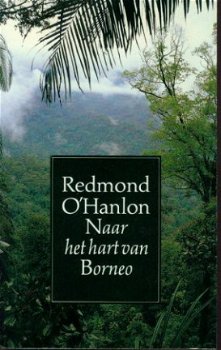 Hanlon, Redmond O'; Naar het hart van Borneo - 1