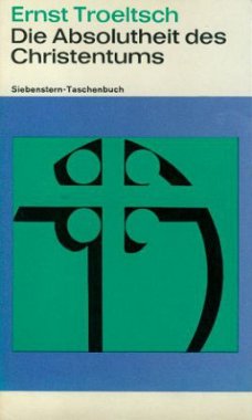 Troeltsch, Ernst; Die Absolutheit des Christentums