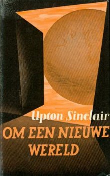 Upton Sinclair; Om een nieuwe wereld - 1