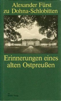 Alex Fürst zu Dohna - Schlobitten; Erinnerungen Ostpreussen - 1
