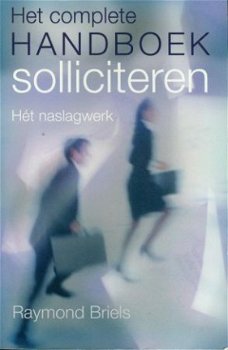 Briels, Raymond; Het complete handboek solliciteren - 1