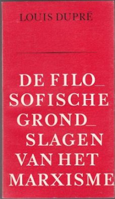 Louis Dupré: De filosofische grondslagen van het marxisme