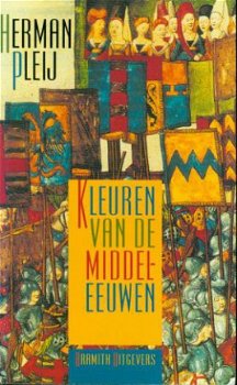 Pleij, Herman; Kleuren van de middeleeuwen - 1